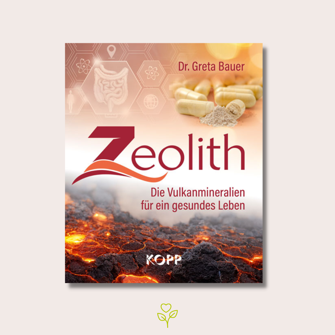Zeolith: Die Vulkanmineralien für ein gesundes Leben von Dr. Greta Bauer